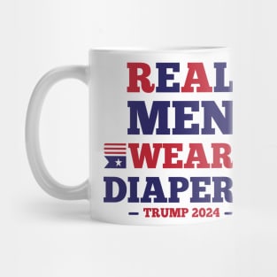 Real Men Wear Diapers - Pro-Trump Humor Mug